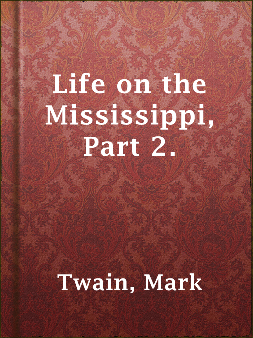 Title details for Life on the Mississippi, Part 2. by Mark Twain - Wait list